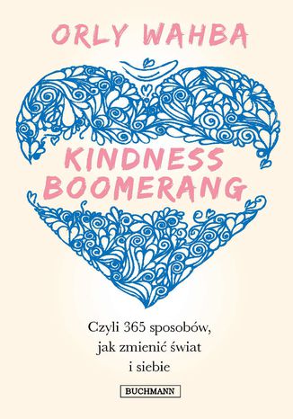 Kindness Boomerang, czyli 365 sposobw jak zmieni wiat i siebie Orly Wahba - okadka ebooka