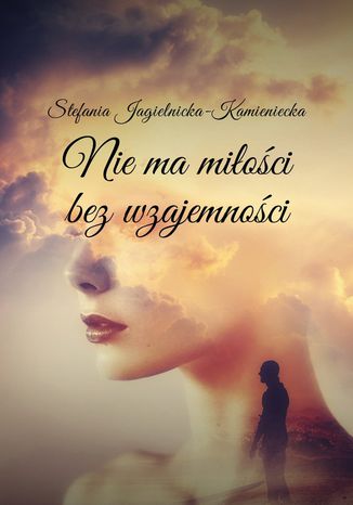 Niema mioci bezwzajemnoci Stefania Jagielnicka-Kamieniecka - okadka audiobooks CD