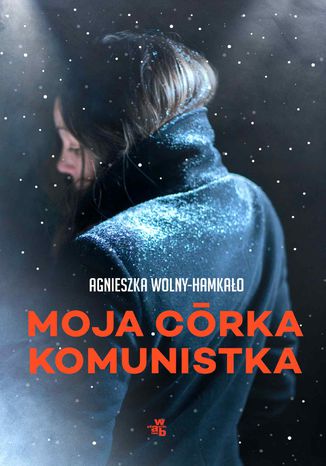 Moja crka komunistka Agnieszka Wolny-Hamkao - okadka ebooka
