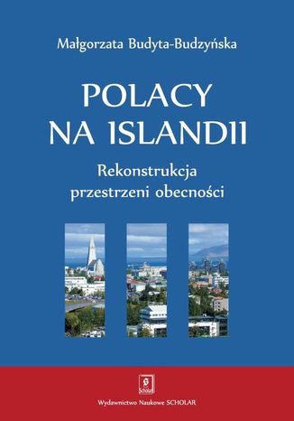 Okładka:Polacy na Islandii. Rekonstrukcja przestrzeni obecności. Rekonstrukcja przestrzeni obecności 