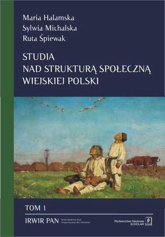 Okładka:Studia nad strukturą społeczną wiejskiej Polski Tom 1. Stare i nowe wymiary społecznego zróżnicowania 