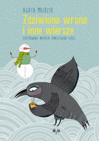 Zdziwiona wrona i inne wiersze Agata Majdzik, Natalia Tomaszewska-Szalc - okadka audiobooka MP3