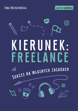 Samo Sedno - Kierunek: freelance. Sukces na własnych zasadach Ewa Brzozowska - okładka audiobooka MP3