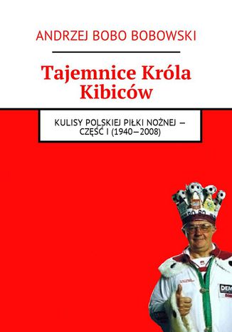 Tajemnice Krla Kibicw Andrzej Bobowski - okadka audiobooka MP3