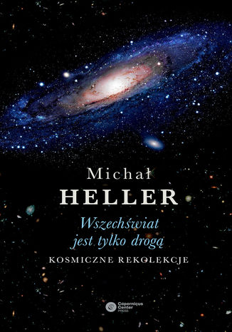 Wszechświat jest tylko drogą. Kosmiczne rekolekcje (wydanie II) Michał Heller - okładka audiobooks CD