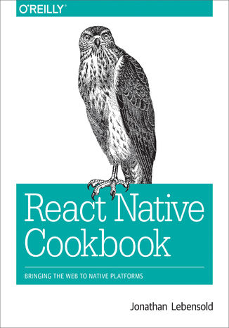React Native Cookbook. Bringing the Web to Native Platforms Jonathan Lebensold - okadka audiobooka MP3