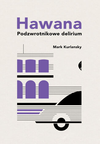 Hawana. Podzwrotnikowe delirium Mark Kurlansky - okadka audiobooka MP3
