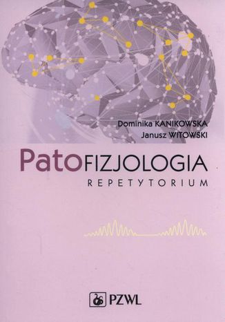 Patofizjologia. Repetytorium Dominika Kanikowska, Janusz Witowski - okadka ebooka