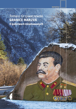 Granice marzeń. O państwach nieuznawanych Tomasz Grzywaczewski - okładka audiobooks CD