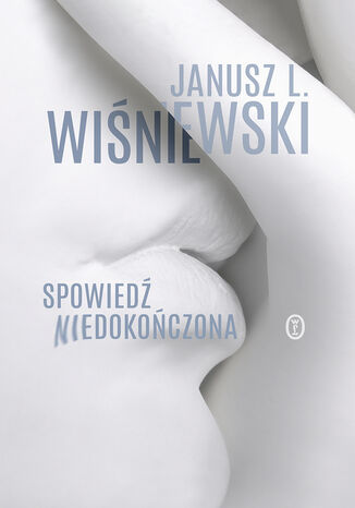 Spowied niedokoczona Janusz Leon Winiewski - okadka ebooka