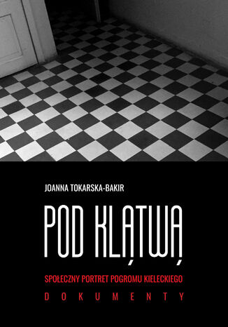 Pod kltw. Spoeczny portret pogromu kieleckiego (tom 2) prof. Joanna Tokarska-Bakir - okadka audiobooka MP3