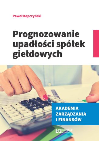 Prognozowanie upadłości spółek giełdowych Paweł Kopczyński - okładka książki