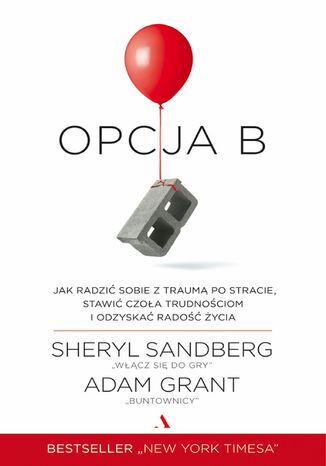 Opcja B. Jak radzić sobie z traumą po stracie, stawić czoła trudnościom i odzyskać radość życia