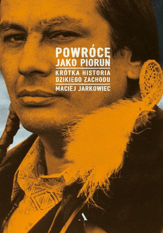 Powrócę jako Piorun. Krótka historia Dzikiego Zachodu Maciej Jarkowiec - okładka audiobooka MP3