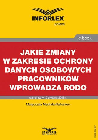 Jakie zmiany w zakresie ochrony danych osobowych pracownikw wprowadza RODO Magorzata Mdrala-Natkaniec - okadka ebooka