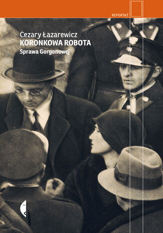 Koronkowa robota. Sprawa Gorgonowej Cezary Łazarewicz - okładka audiobooks CD