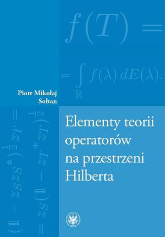 Elementy teorii operatorw na przestrzeni Hilberta Piotr Mikoaj Sotan - okadka audiobooks CD