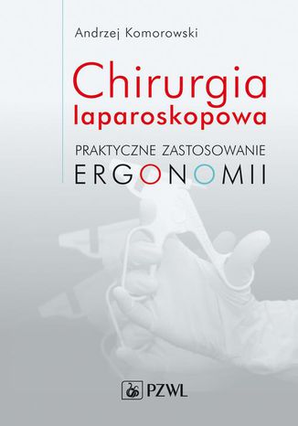 Chirurgia laparoskopowa. Praktyczne zastosowanie ergonomii Andrzej Komorowski - okadka audiobooks CD