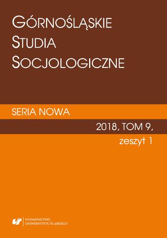 Okładka:"Górnośląskie Studia Socjologiczne. Seria Nowa" 2018, T. 9, z. 1 