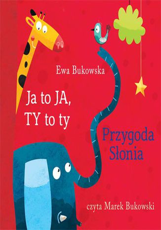 Ja to Ja, Ty to ty. Przygoda słonia Ewa Bukowska - okładka ebooka