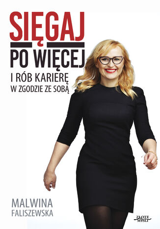 Sięgaj po więcej. I rób karierę w zgodzie ze sobą