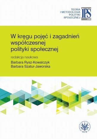 W kręgu pojęć i zagadnień współczesnej polityki społecznej