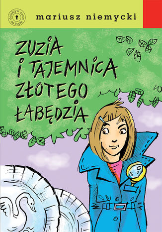 Detektyw Zuzia na tropie. Zuzia i tajemnica Złotego Łabędzia