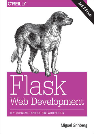 Flask Web Development. Developing Web Applications with Python. 2nd Edition Miguel Grinberg - okładka książki