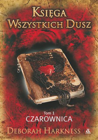 Księga Wszystkich Dusz. Tom 1. Czarownica