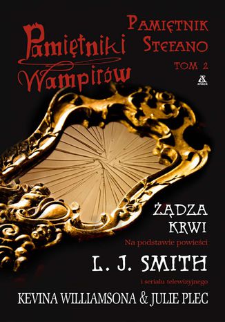 Pamiętniki Wampirów. Pamiętnik Stefano. Tom 2. Żądza krwi