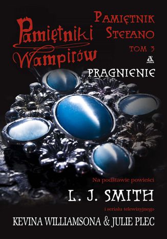 Pamiętniki Wampirów. Pamiętnik Stefano. Tom 3. Pragnienie