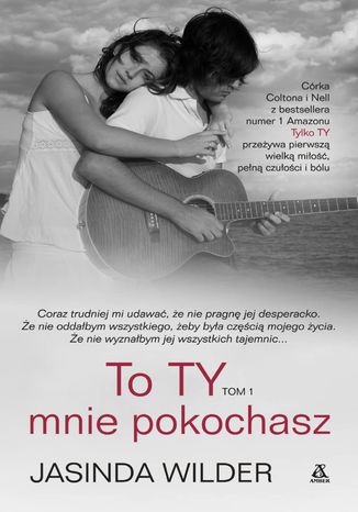 To Ty mnie pokochasz. Tom 1