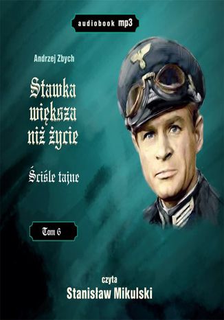 Stawka wiksza ni ycie (tom 6) cile tajne Andrzej Zbych - okadka audiobooka MP3