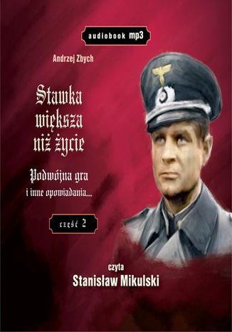 Stawka wiksza ni ycie (tom od 8 do 13) 'Podwjna gra' i inne opowiadania Andrzej Zbych - okadka audiobooka MP3