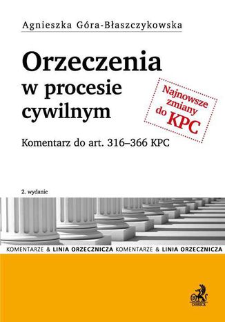 Orzeczenia w procesie cywilnym. Komentarz do art. 316-366 KPC Agnieszka Gra-Baszczykowska - okadka ebooka