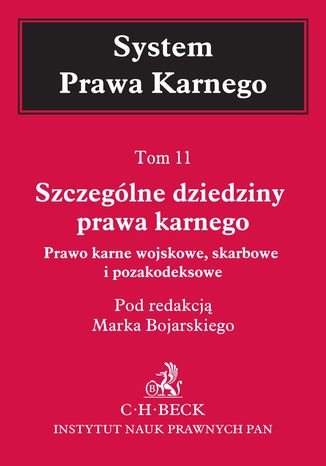 Szczególne dziedziny prawa karnego. Prawo karne wojskowe, skarbowe i pozakodeksowe. Tom 11