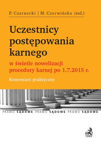 Uczestnicy postępowania karnego w świetle nowelizacji procedury karnej po 1.7.2015 r. Komentarz praktyczny