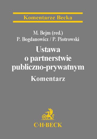Ustawa o partnerstwie publiczno-prywatnym. Komentarz Piotr Bogdanowicz, Pawe Piotrowski, Marcin Bejm (red.) - okadka ebooka