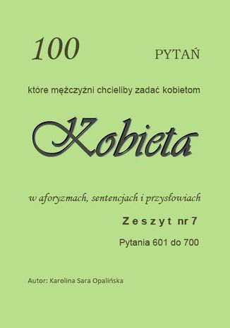 Zeszyt 7. 100 pytań, które mężczyźni chcieliby zadać kobietom
