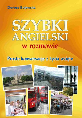 Szybki angielski w rozmowie. Proste konwersacje z życia wzięte