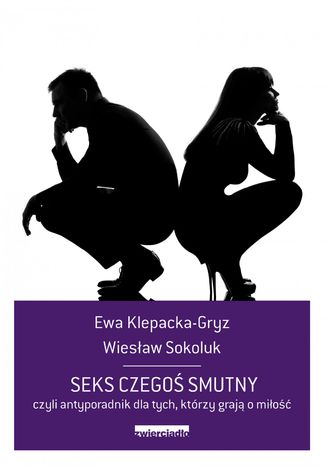Seks czego smutny Ewa Klepacka-Gryz, Wiesaw Sokoluk - okadka ebooka