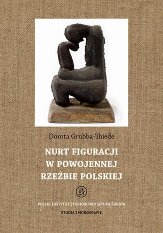Nurt figuracji w powojennej rzebie polskiej Dorota Grubba-Thiede - okadka ebooka