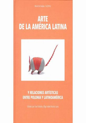 Arte de la Amrica Latina y relaciones artsticas entre Polonia y Latinoamrica Ewa Kubiak, Olga Isabel Acosta Luna - okadka ebooka