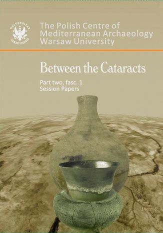 Between the Cataracts. Part 2, fascicule 1: Session papers Wodzimierz Godlewski, Adam ajtar - okadka ebooka