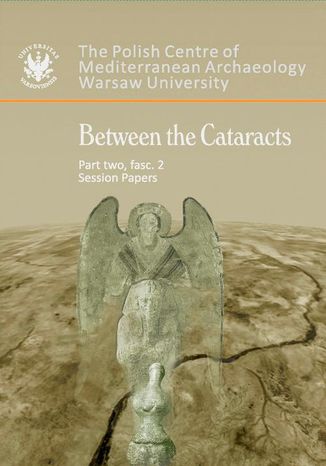 Between the Cataracts. Part 2, fascicule 2: Session papers Wodzimierz Godlewski, Adam ajtar - okadka ebooka