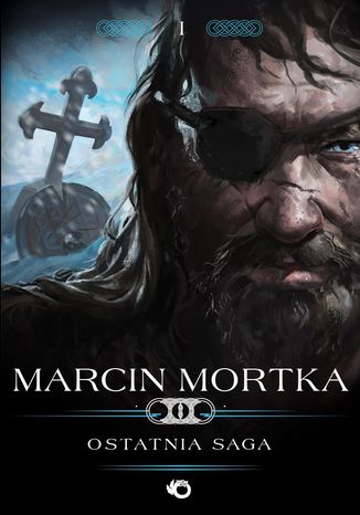 Trylogia nordycka. Tom 1. Ostatnia saga Marcin Mortka - okadka ebooka