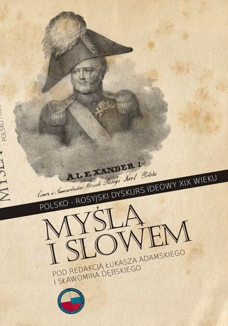 Myl i sowem. Polsko-rosyjski dyskurs ideowy XIX wieku Opracowanie zbiorowe - okadka ebooka