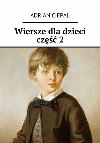 Wiersze dla dzieci cz2 Adrian Ciepa - okadka ebooka