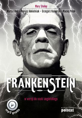 Frankenstein w wersji do nauki angielskiego Mary Shelley, Marta Fihel, Dariusz Jemielniak, Grzegorz Komerski, Maciej Polak - okładka książki