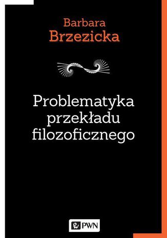 Problematyka przekadu filozoficznego. Na przykadzie tumacze Jacques'a Derridy w Polsce Barbara Brzezicka - okadka audiobooks CD